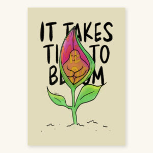 Figuurtje in een roze bloemknop met de tekst It takes time to bloom